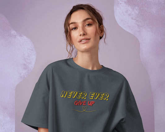 Oversized French Terry – Never Ever Give Up Tee