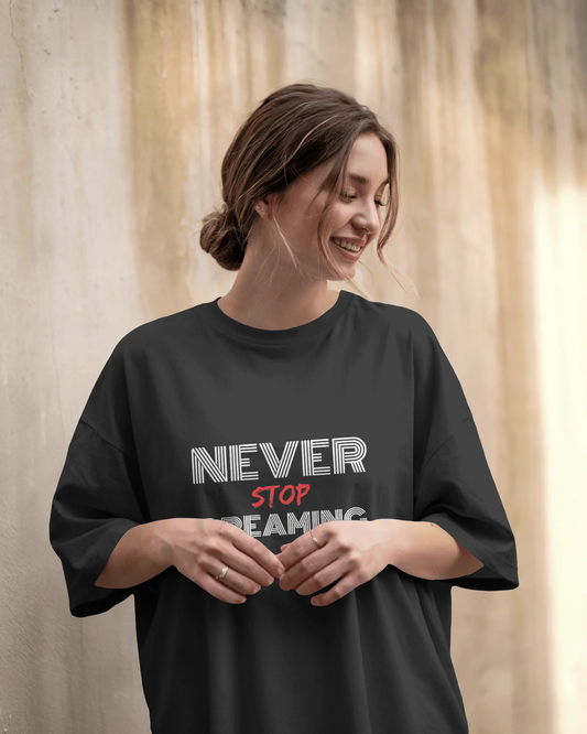 Dream Big in Oversized Comfort – Never Stop Dreaming Tee