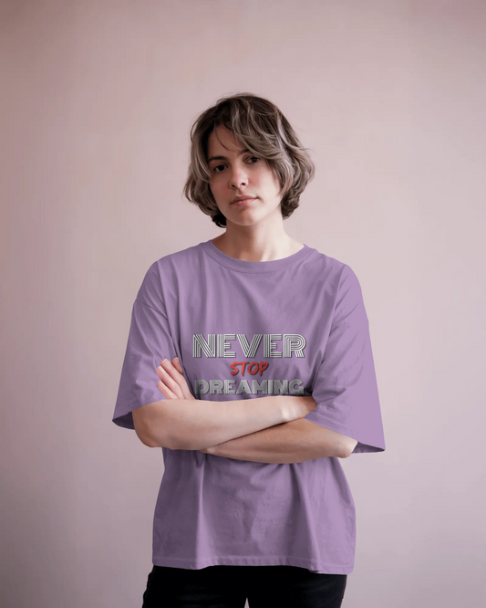 Dream Big in Oversized Comfort – Never Stop Dreaming Tee