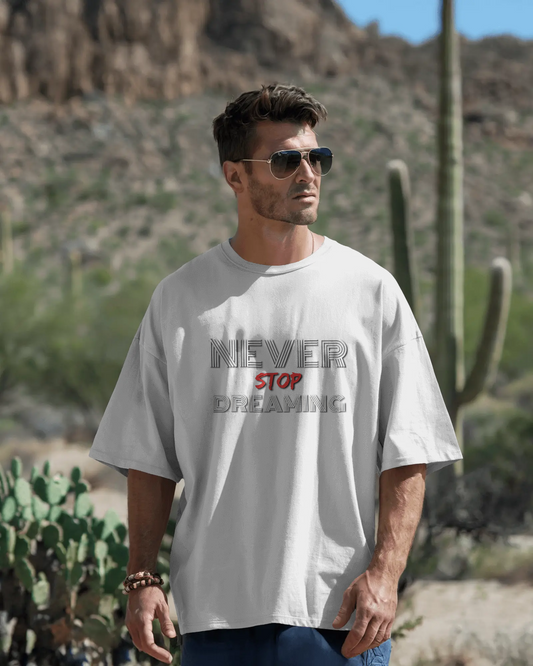 Dream Big in Oversized Comfort – Never Stop Dreaming Tee