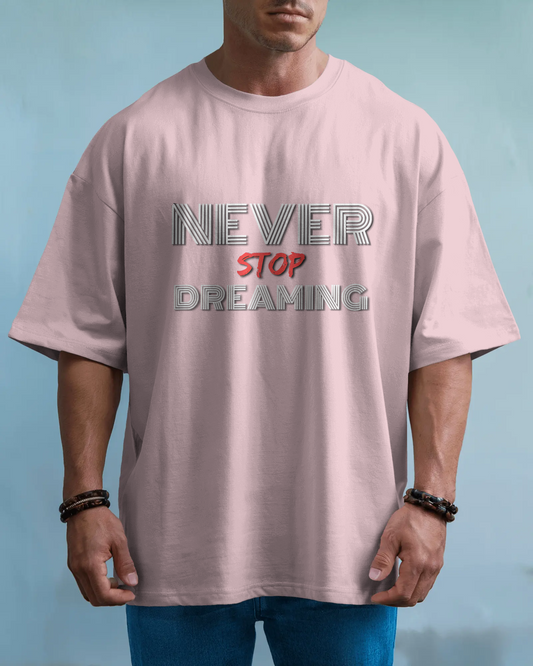 Dream Big in Oversized Comfort – Never Stop Dreaming Tee