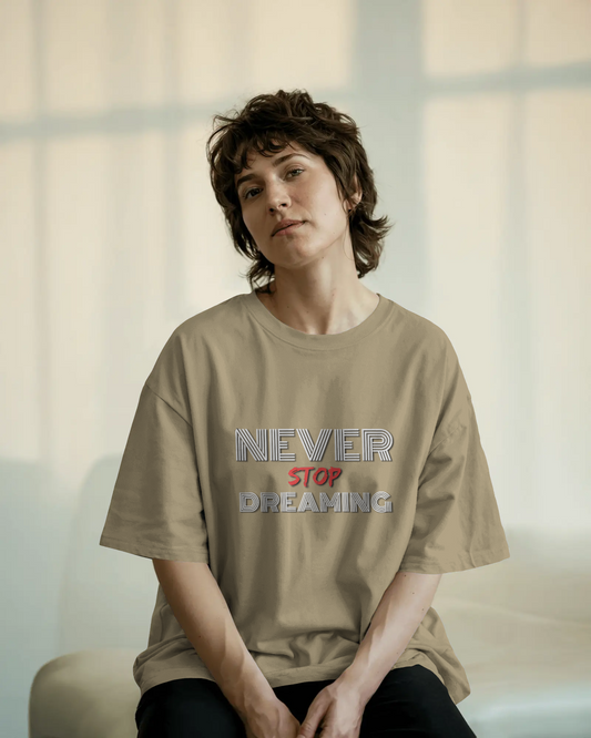 Dream Big in Oversized Comfort – Never Stop Dreaming Tee