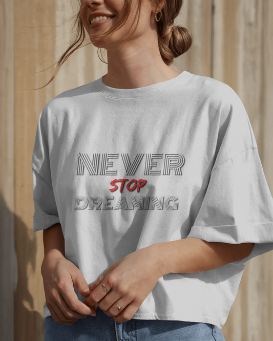 Dream Big in Oversized Comfort – Never Stop Dreaming Tee