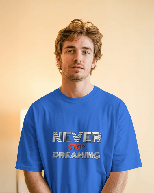 Dream Big in Oversized Comfort – Never Stop Dreaming Tee
